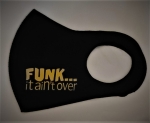 FUNK...It ain't over! Fashion Face Covering
